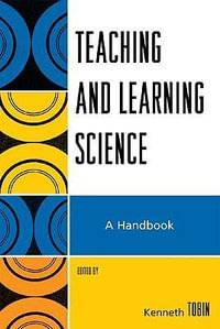 Teaching and Learning Science : A Handbook - Kenneth Tobin