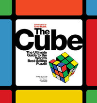 The Cube : The Ultimate Guide to the World's Best-Selling Puzzle: Secrets, Stories, Solutions - Dieter Gebhardt