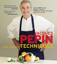 Jacques Pepin New Complete Techniques - Jacques Pepin