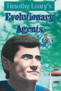 Evolutionary Agents : Leary, Timothy - Timothy Leary
