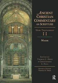 Mark : Ancient Christian Commentary on Scripture - Thomas C. Oden