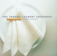 The French Laundry Cookbook : The Thomas Keller Library - Thomas Keller