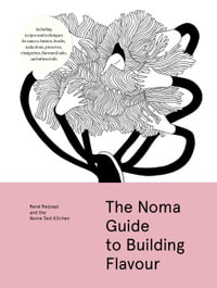 The Noma Guide to Building Flavour - Rene Redzepi