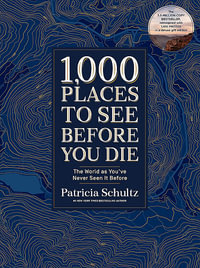 1,000 Places to See Before You Die (Deluxe Edition) : The World as You've Never Seen It Before - Patricia Schultz