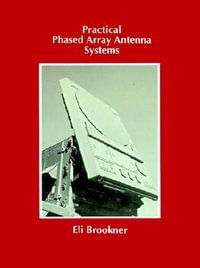 Practical Phased Array Antenna Systems : Artech House Antenna Library - Eli Brookner