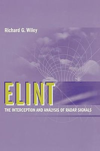 ELINT : The Interception and Analysis of Radar Signals - Richard G. Wiley