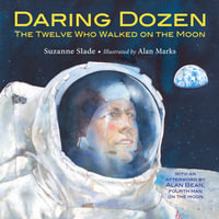 Daring Dozen : The Twelve Who Walked on the Moon - SUZANNE SLADE