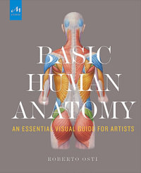 Basic Human Anatomy : An Essential Visual Guide for Artists - Roberto Osti