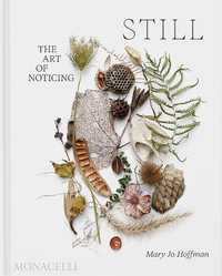 Still : The Art of Noticing - Mary Jo Hoffman