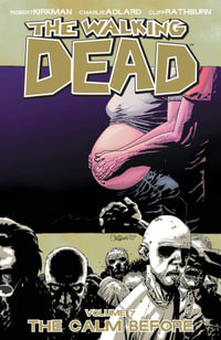 The Calm Before : The Walking Dead : Volume 7 - Robert Kirkman