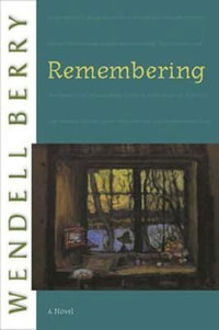 Remembering : A Novel - Wendell Berry