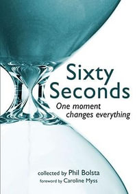 Sixty Seconds : One Moment Changes Everything - Phil Bolsta