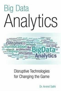 Big Data Analytics : Disruptive Technologies for Changing the Game - Arvind Sathi