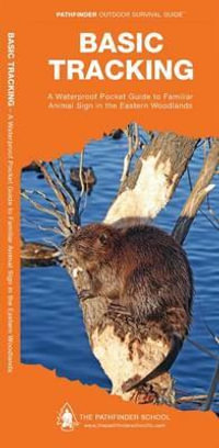 Basic Tracking : A Waterproof Pocket Guide to Familiar Animal Sign in the Eastern Woodlands - Dave Canterbury