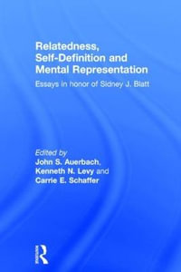 Relatedness, Self-Definition and Mental Representation : Essays in honor of Sidney J. Blatt - Carrie E. Schaffer