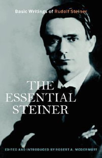The Essential Steiner : Basic Writings of Rudolf Steiner - Rudolf Steiner