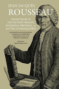 The Reveries of the Solitary Walker, Botanical Writings, and Letter to Franquieres : COLLECTED WRITINGS OF ROUSSEAU - Jean-Jacques Rousseau