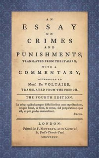 An Essay on Crimes and Punishments : Translated from the Italian; With a Commentary Attributed to Mons. De Voltaire, Translated from the French (1775) - Cesare Beccaria