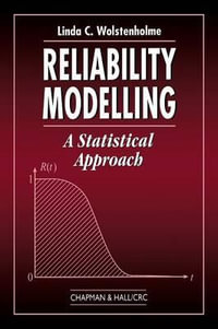 Reliability Modelling : A Statistical Approach - Linda C. Wolstenholme