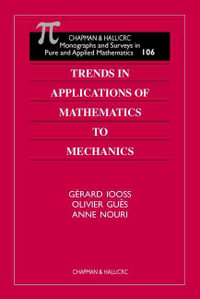 Trends in Applications of Mathematics to Mechanics : CHAPMAN AND HALL /CRC MONOGRAPHS AND SURVEYS IN PURE AND APPLIED MATHEMATICS - Anne  Nouri