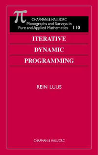 Iterative Dynamic Programming : Monographs and Surveys in Pure and Applied Mathematics - Rein Luus
