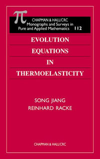 Evolution Equations in Thermoelasticity : Monographs and Surveys in Pure and Applied Mathematics - Reinhard  Racke