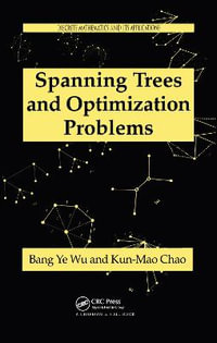 Spanning Trees and Optimization Problems : Discrete Mathematics and Its Applications - Bang Ye Wu