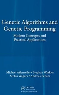 Genetic Algorithms and Genetic Programming : Modern Concepts and Practical Applications - Michael Affenzeller
