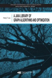 A Java Library of Graph Algorithms and Optimization : Discrete Mathematics and Its Applications - Hang T. Lau