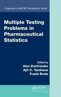 Multiple Testing Problems in Pharmaceutical Statistics : Chapman & Hall/CRC Biostatistics Series - Alex Dmitrienko