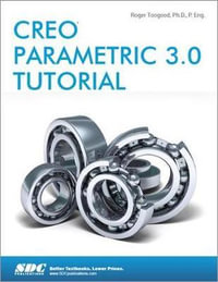 Creo Parametric 3.0 Tutorial - Roger Toogood