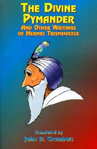 The Divine Pymander : And Other Writings of Hermes Trismegistus - Hermes Trismegistus