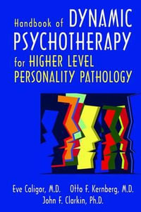 Handbook of Dynamic Psychotherapy for Higher Level Personality Pathology - Eve Caligor