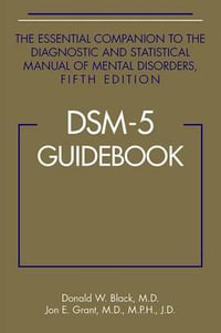 DSM-5 (R) Guidebook : The Essential Companion to the Diagnostic and Statistical Manual of Ment - Donald W. Black