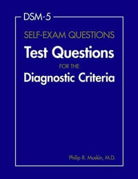 DSM-5 (R) Self-Exam Questions : Test Questions for the Diagnostic Criteria - Philip R. Muskin