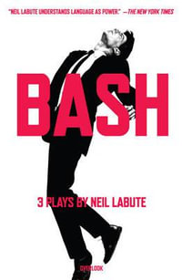 Bash : Latterday Plays - Neil LaBute