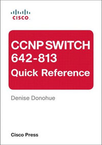 CCNP SWITCH 642-813 Quick Reference : Quick Reference - Denise Donohue