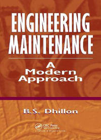 Engineering Maintenance : A Modern Approach - B.S.  Dhillon