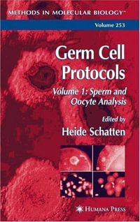 Germ Cell Protocols : Volume 1: Sperm and Oocyte Analysis - Heide Schatten