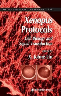 Xenopus Protocols : Cell Biology and Signal Transduction - X. Johne Lio