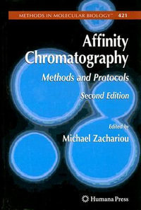 Affinity Chromatography : Methods and Protocols : Methods and Protocols - Michael Zachariou