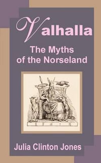 Valhalla : The Myths of Norseland - Julia Clinton-Jones