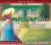 Anne Of Green Gables : Radio Theatre - Lucy M Montgomery