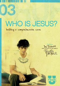 Who Is Jesus? : Building a Comprehensive Case - Del Tackett