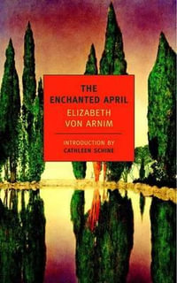 The Enchanted April : New York Review Books Classics - Elizabeth Von Arnim