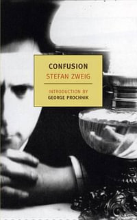 Confusion : The Private Papers of Privy Councillor R. Von D. - Stefan Zweig