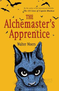 The Alchemaster's Apprentice : A Culinary Tale from Zamonia - Walter Moers