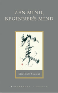 ZEN Mind, Beginner's Mind : Shambhala Library - Shunryu Suzuki