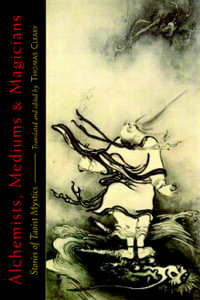 Alchemists, Mediums, And Magicians : Stories of Taoist Mystics - Thomas Cleary
