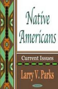 Native Americans : Current Issues : Current Issues - Larry V Parks